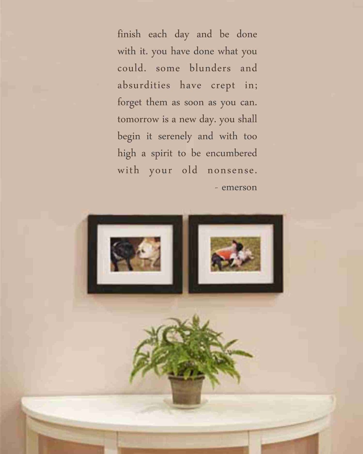 Finish each day and be done with it wall decal